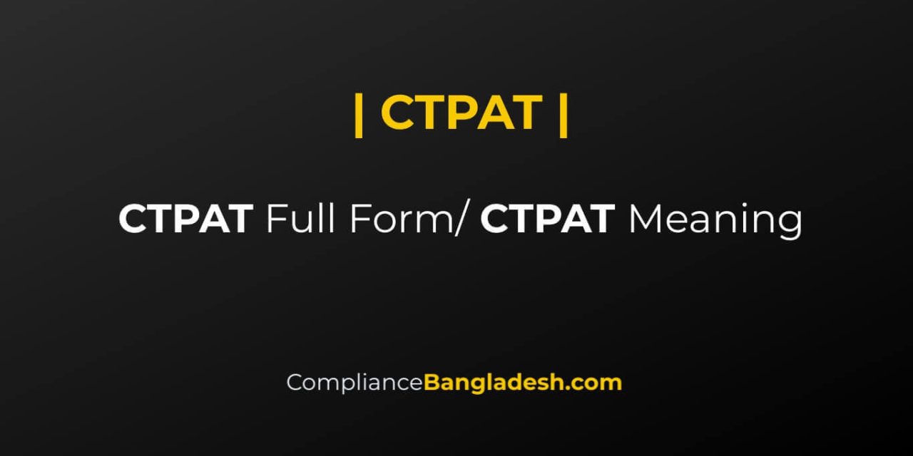 CTPAT Full Form | CTPAT Meaning | CTPAT Audit