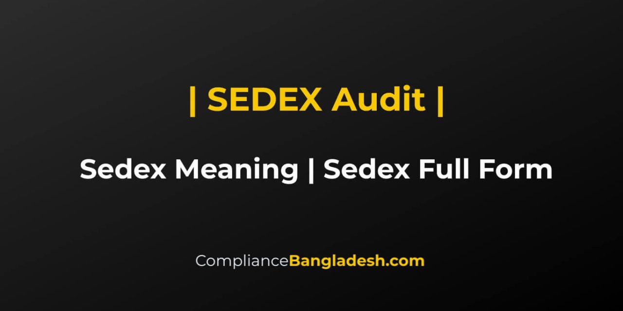 Sedex meaning | Sedex full form | Sedex audit